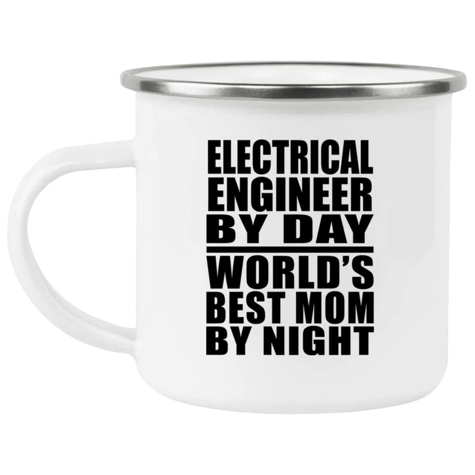 Electrical Engineer By Day World's Best Mom By Night - 12oz Camping Mug