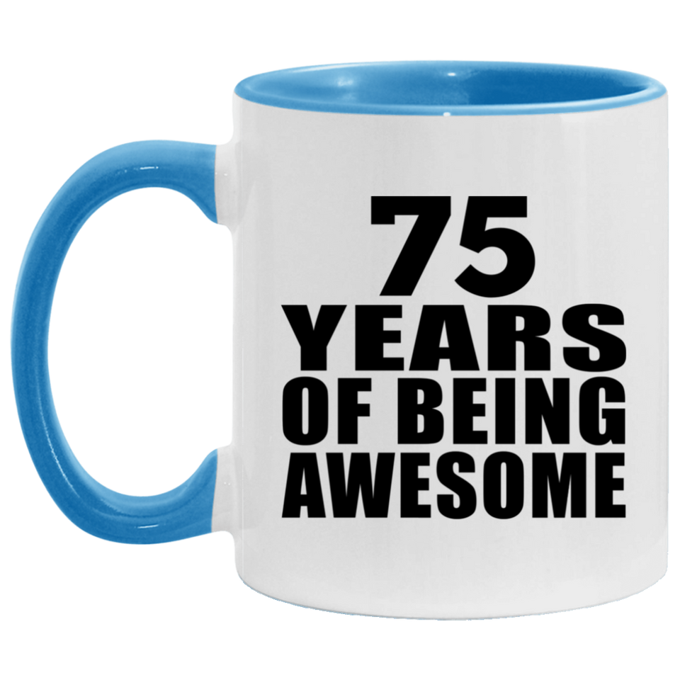 75th Birthday 75 Years Of Being Awesome - 11oz Accent Mug Blue