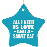 All I Need Is Love And A Sawet Cat - Star Ornament