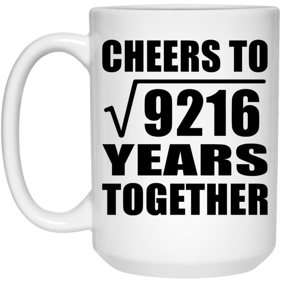 96th Anniversary Cheers To Square Root of 9216 Years Together - 15oz Coffee Mug