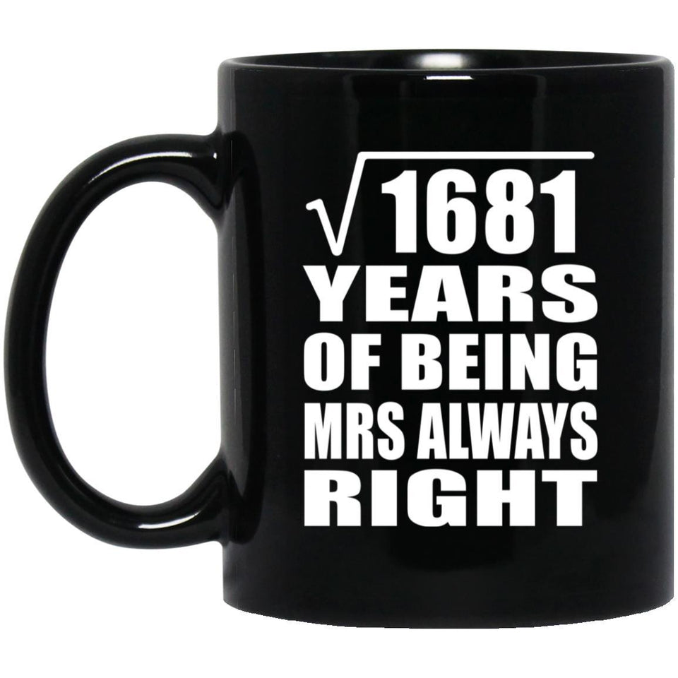 41st Anniversary Square Root of 1681 Years Mrs Always Right - 11oz Coffee Mug Black