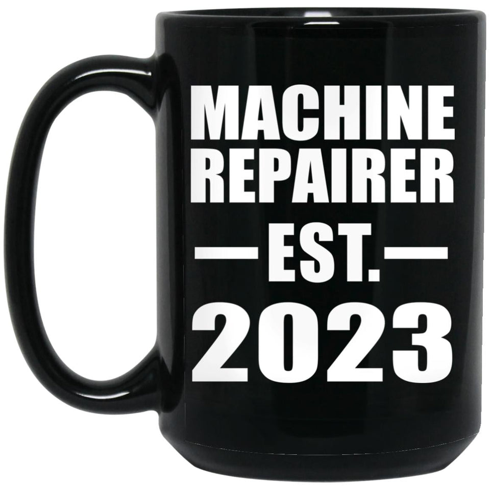 Machine Repairer Established EST. 2023 - 15oz Coffee Mug Black
