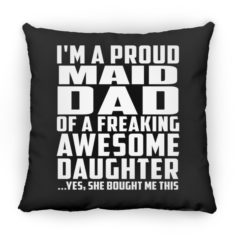 Proud Maid Dad Of Awesome Daughter - Throw Pillow Black
