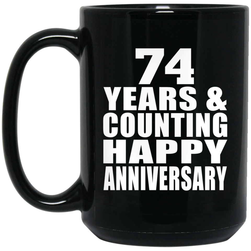 Happy 74th Anniversary 74 Years & Counting - 15 Oz Coffee Mug Black