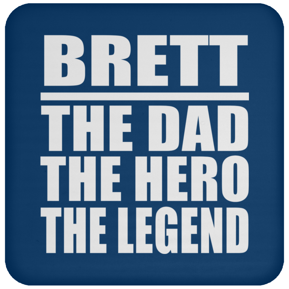 Brett The Dad The Hero The Legend - Drink Coaster