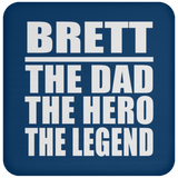 Brett The Dad The Hero The Legend - Drink Coaster