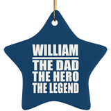 William The Dad The Hero The Legend - Star Ornament