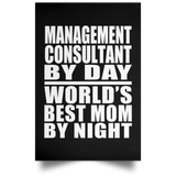 Management Consultant By Day World's Best Mom By Night - Poster Portrait