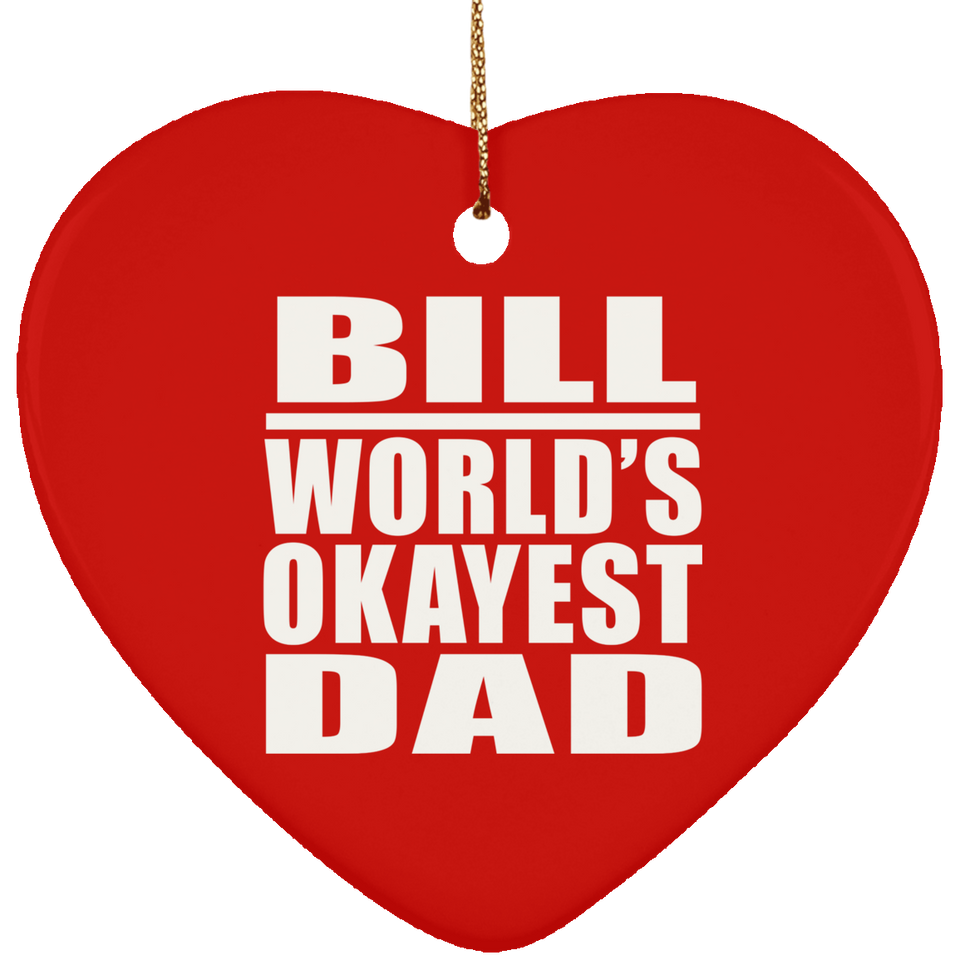 Bill World's Okayest Dad - Heart Ornament