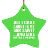 All I Care About Is My Sam Sawet - Star Ornament