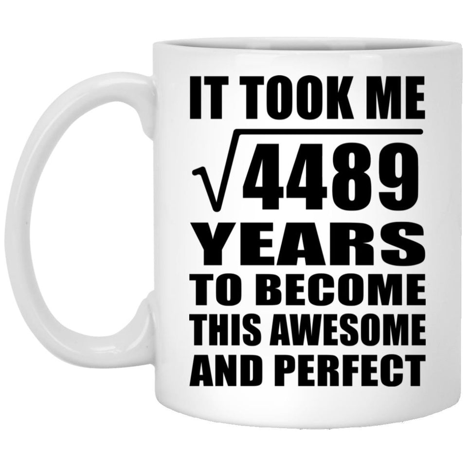 67th Birthday Took Square Root of 4489 Years To Awesome - 11oz Coffee Mug