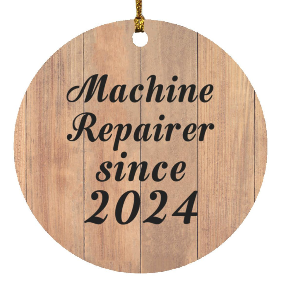 Machine Repairer Since 2024 - Circle Ornament C