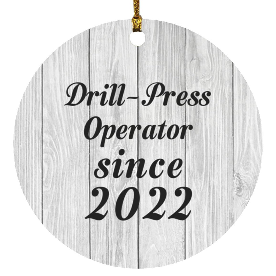 Drill Press Operator Since 2022 - Circle Ornament F