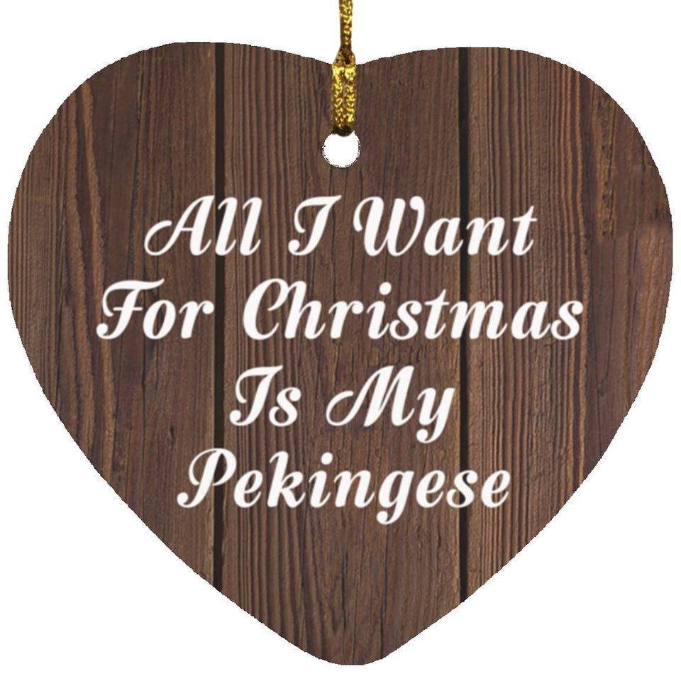 All I Want For Christmas Is My Pekingese - Heart Ornament D