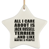 All I Care About Is Jack Russell Terrier - Star Ornament