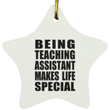Being Teaching Assistant Makes Life Special - Star Ornament