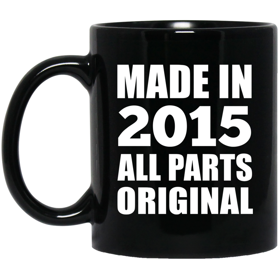 9th Birthday Made in 2015 All Parts Original - 11oz Coffee Mug Black