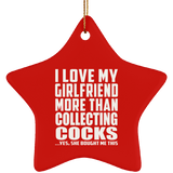 I Love My Girlfriend More Than Collecting Cocks - Star Ornament