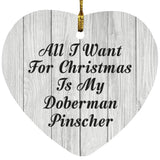All I Want For Christmas Is My Doberman Pinscher - Heart Ornament F