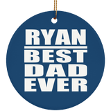 Ryan Best Dad Ever - Circle Ornament