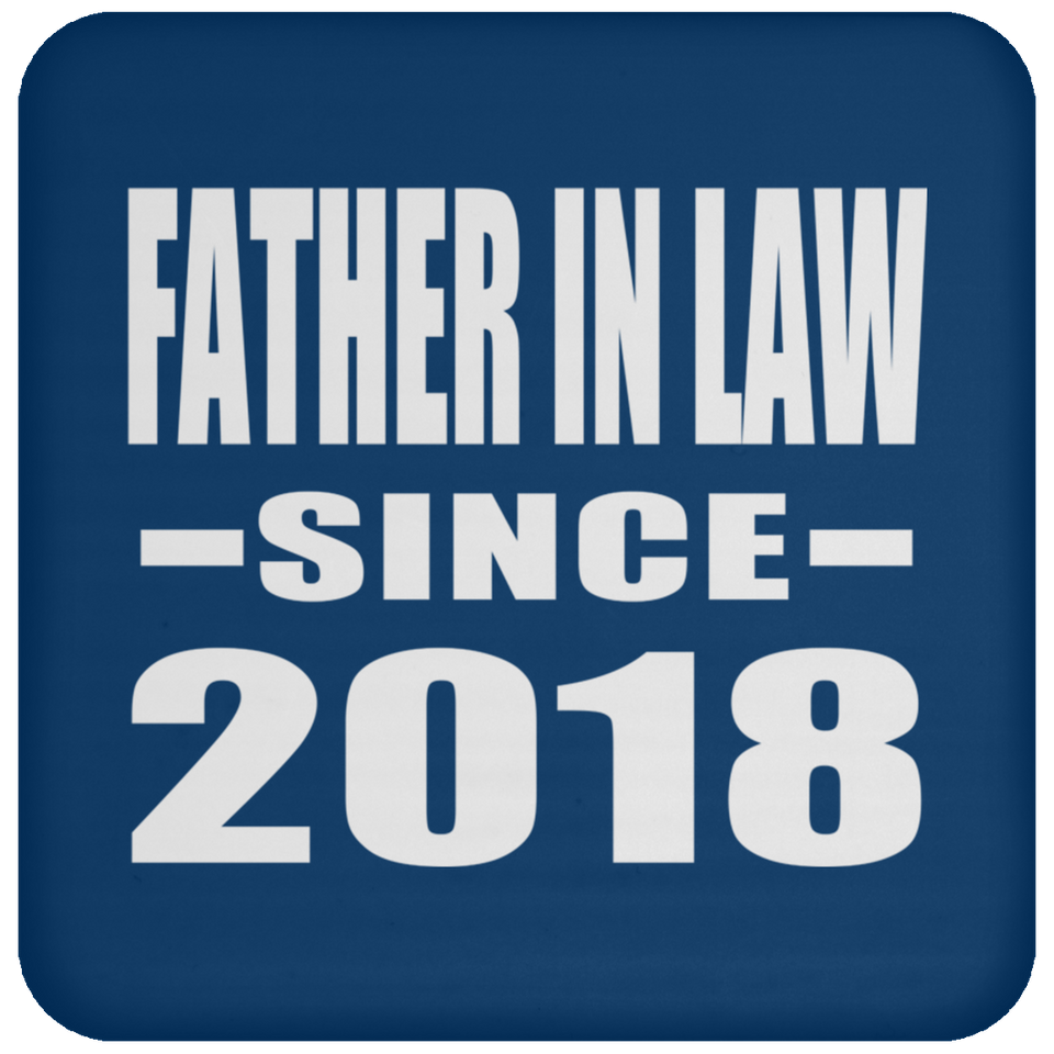 Father In Law Since 2018 - Drink Coaster