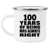 100th Anniversary 100 Years of Being Mrs Always Right - 12oz Camping Mug