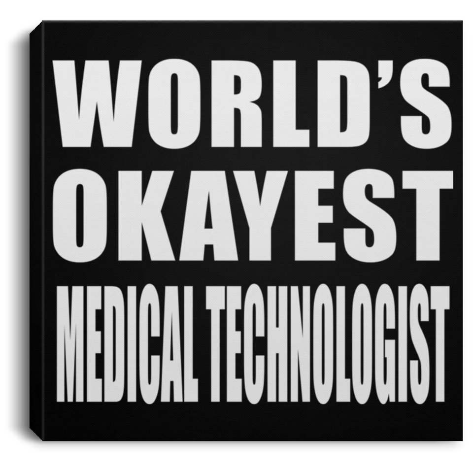 World's Okayest Medical Technologist - Canvas Square