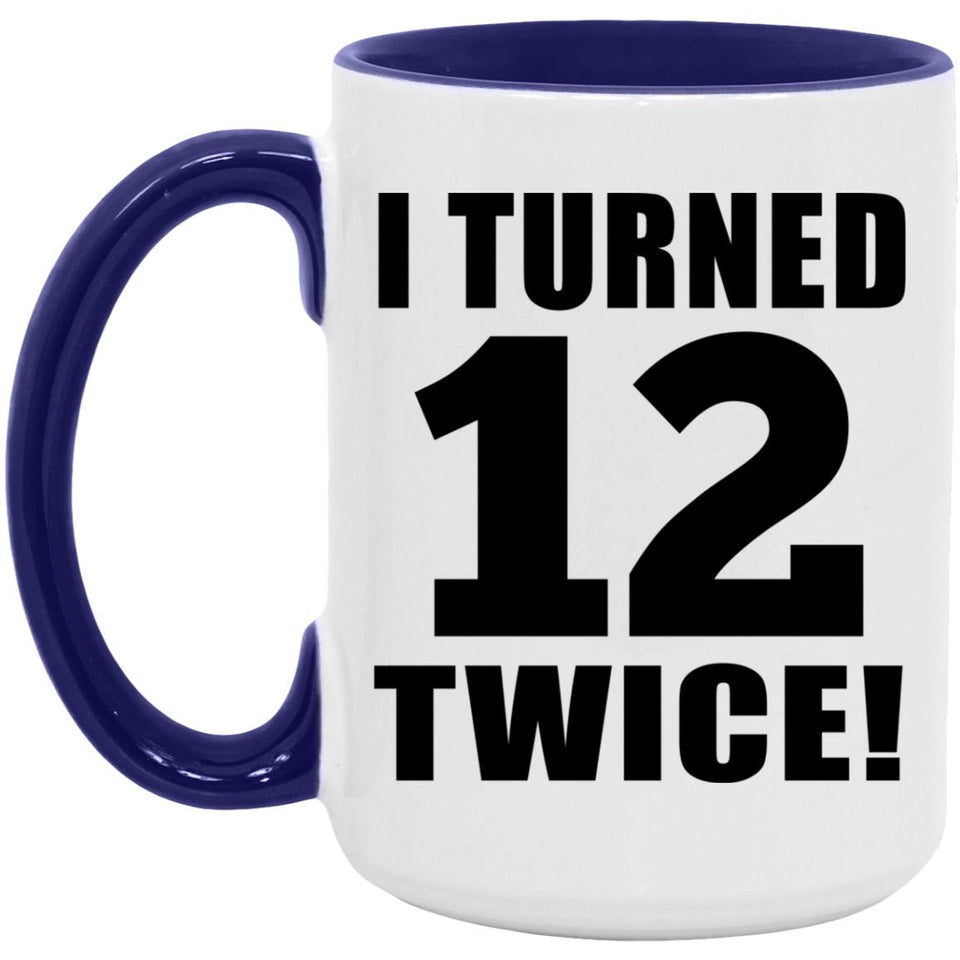 24th Birthday I Turned 12 Twice - 15oz Accent Mug Purple