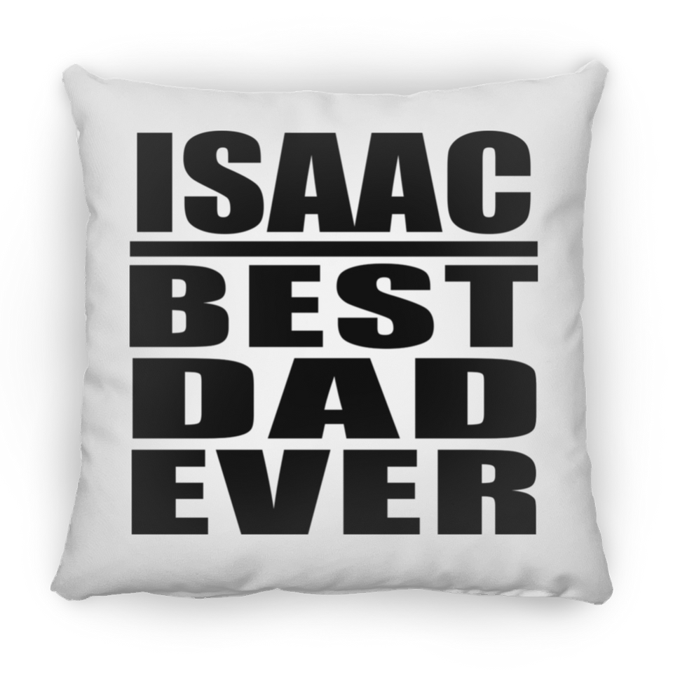 Isaac Best Dad Ever - Throw Pillow
