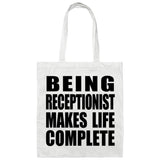 Being Receptionist Makes Life Complete - Tote Bag White