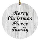 Merry Christmas Pierce Family - Circle Ornament F