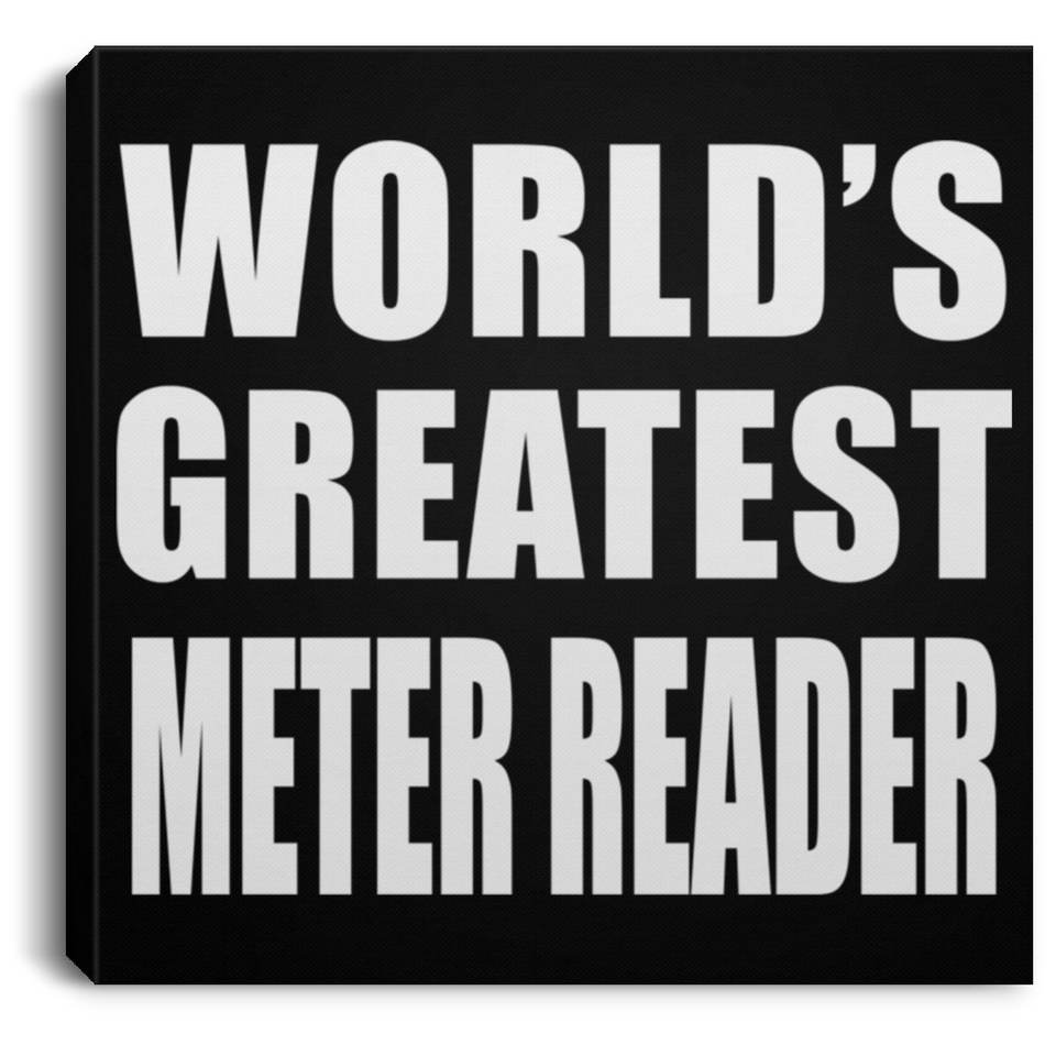 World's Greatest Meter Reader - Canvas Square