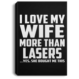I Love My Wife More Than Lasers - Canvas Portrait