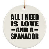 All I Need Is Love And A Spanador - Circle Ornament