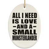 All I Need Is Love And A Small Munsterlander - Oval Ornament