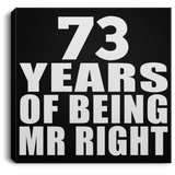73rd Anniversary 73 Years Of Being Mr Right - Canvas Square