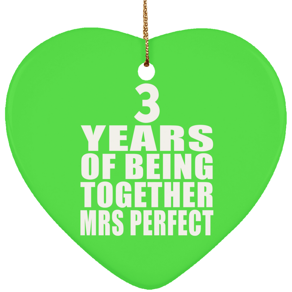 3rd Anniversary 3 Years Of Being Mrs Perfect - Heart Ornament