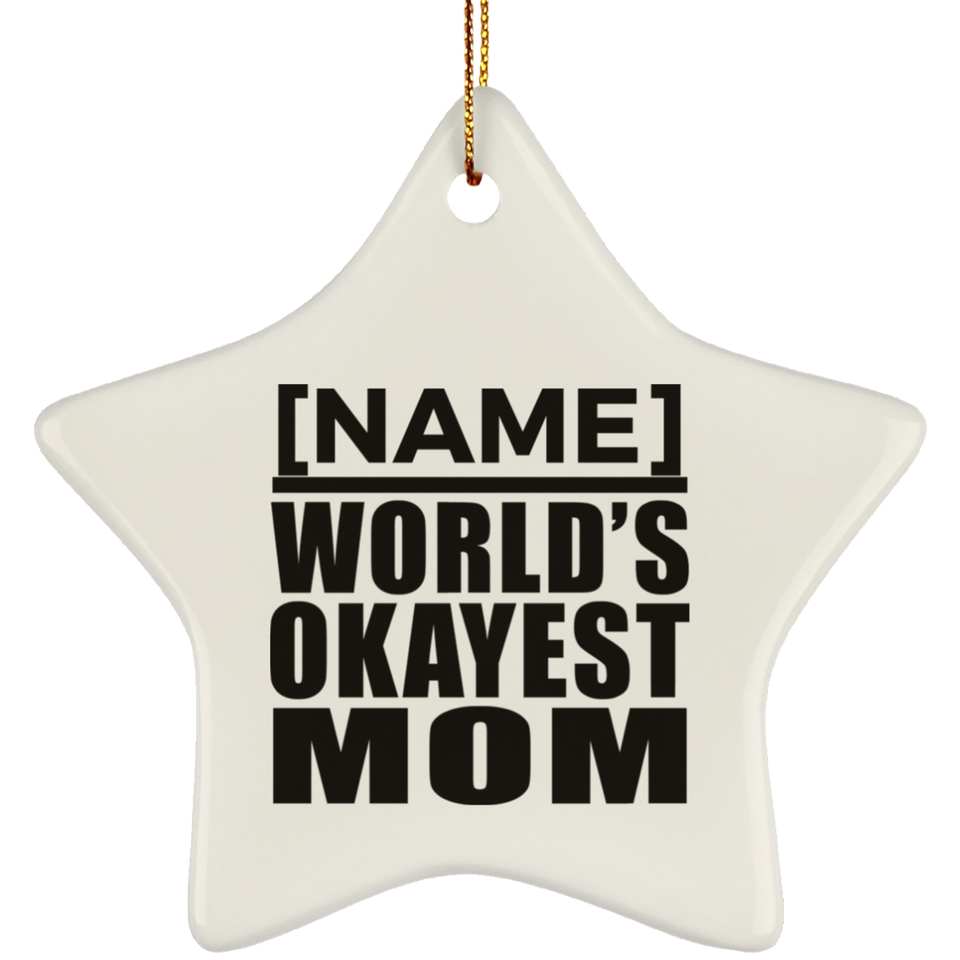 Personalized Gift, Name World's Okayest Mom - Ceramic Ornament
