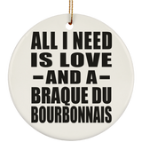 All I Need Is Love And A Braque Du Bourbonnais - Circle Ornament
