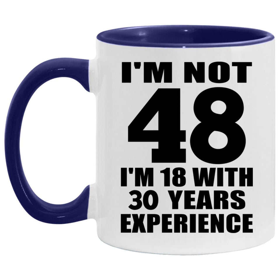48th Birthday I'm Not 48 I'm 18 With 30 Years Experience - 11oz Accent Mug Purple