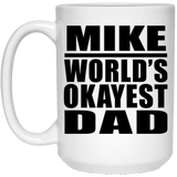 Mike World's Okayest Dad - 15 Oz Coffee Mug