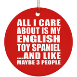 All I Care About Is My English Toy Spaniel - Circle Ornament