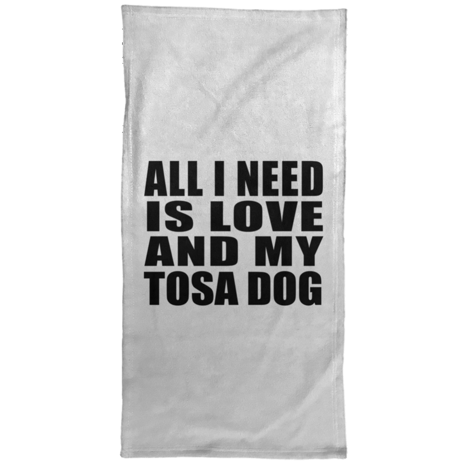 All I Need Is Love And My Tosa Dog - Hand Towel
