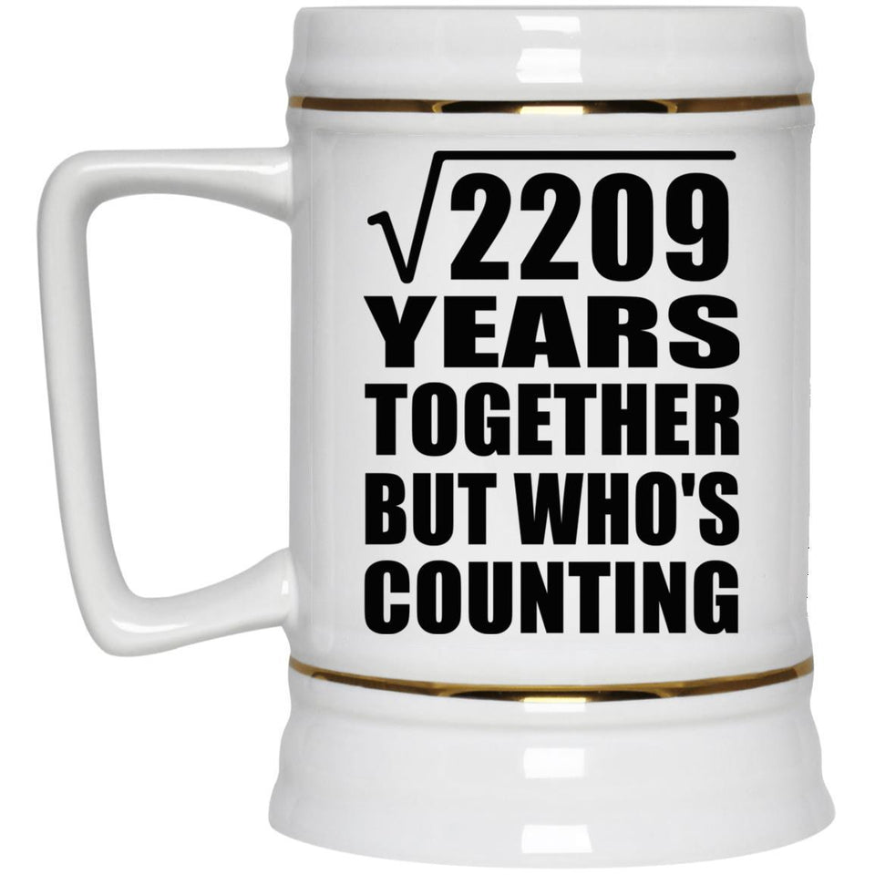 47th Anniversary Square Root of 2209 Years Who's Counting - Beer Stein