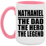 Nathaniel The Dad The Hero The Legend - 15oz Accent Mug Pink
