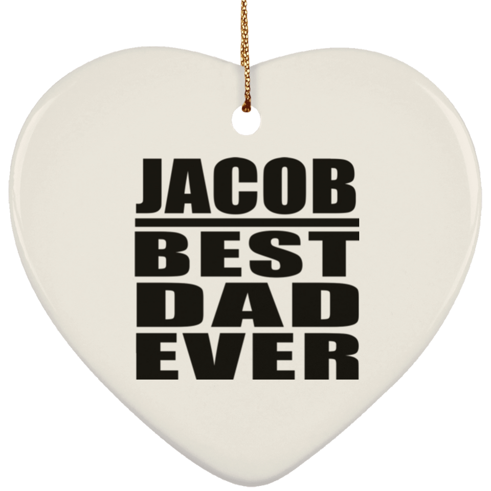 Jacob Best Dad Ever - Heart Ornament