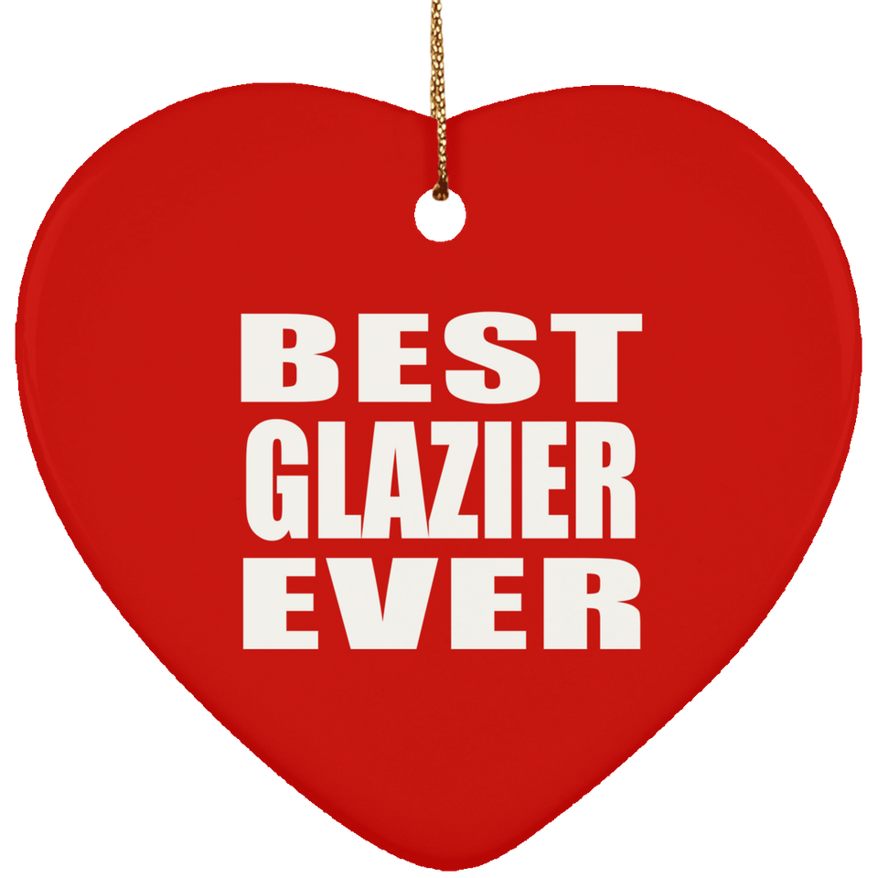 Best Glazier Ever - Heart Ornament