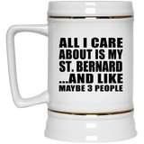All I Care About Is My St. Bernard - Beer Stein
