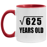 25th Birthday Square Root of 625 Years Old - 11oz Accent Mug Red