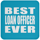 Best Loan Officer Ever - Drink Coaster